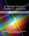 A Master Class in Children 039 s Literature: Trends and Issues in an Evolving Field MASTER CLASS IN CHILDRENS LITE April Whatley Bedford