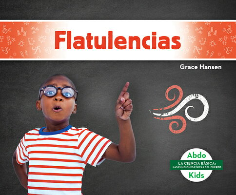 Flatulencias (Farts) SPA-FLATULENCIAS (FARTS) （La Ciencia Basica: Las Funciones Fisicas del Cuerpo (Beginning Science: Gross Body Functions)） 