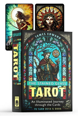 The Stained Glass Tarot: An Illuminated Journey Through the Cards STAINED GLASS TAROT James Edward