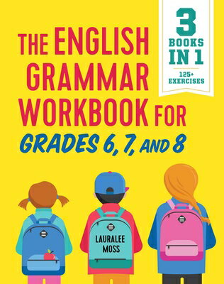 The English Grammar Workbook for Grades 6, 7, and 8: 125+ Simple Exercises to Improve Grammar, Punct