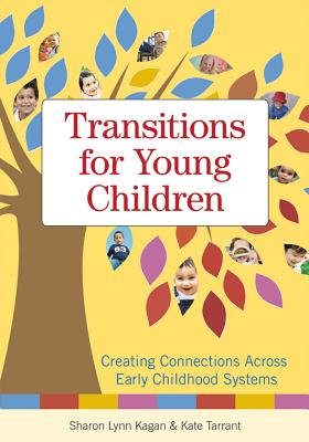 Transitions for Young Children: Creating Connections Across Early Childhood Systems TRANSITIONS FOR YOUNG CHILDREN [ Sharon Kagan ]