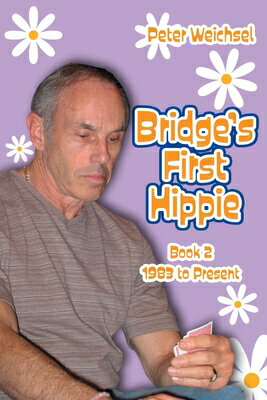 Bridge's First Hippie: Book Two: 1983 to Present BRIDGES 1ST HIPPIE BK 2 [ Peter...