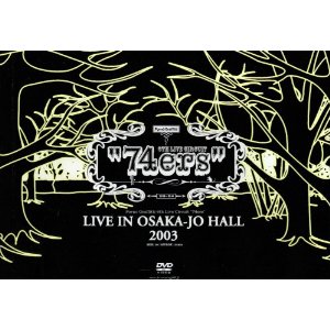 74ers LIVE IN OSAKA-JO HALL 2003