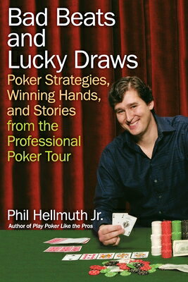 Bad Beats and Lucky Draws: Poker Strategies, Winning Hands, and Stories from the Professional Poker BAD BEATS & LUCKY DRAWS [ Phil Hellmuth ]