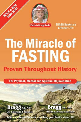 The Miracle of Fasting: Proven Throughout History MIRACLE OF FASTING FIFTY-SECON [ Paul Bragg ]