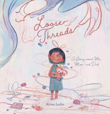 Loose Threads. a Story about Me, Mom, and Dad LOOSE THREADS A STORY ABT ME M [ Airien Ludin ]