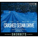 CRASHED SEDAN DRIVE SHERBETS 国内盤CD