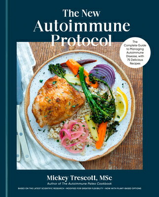 The New Autoimmune Protocol: The Complete Guide to Managing Autoimmune Disease, with 75 Delicious Re