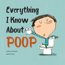 Everything I Know about Poop EVERYTHING I KNOW ABT POOP Jaume Copons