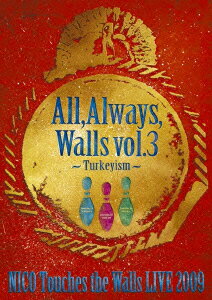 NICO Touches the Walls LIVE 2009 All,Always,Walls vol.3 ～Turkeyism～ [ NICO Touches the Walls ]