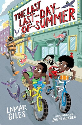The Last Last-Day-Of-Summer LAST LAST-DAY-OF-SUMMER （A Legendary Alston Boys Adventure） [ Lamar Giles ]
