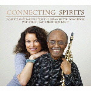 Connecting Spirits/Roberta Gambarini Sings The Jimmy Heath Songbook [ ロバータ・ガンバリーニ&ジミー・ヒース ]