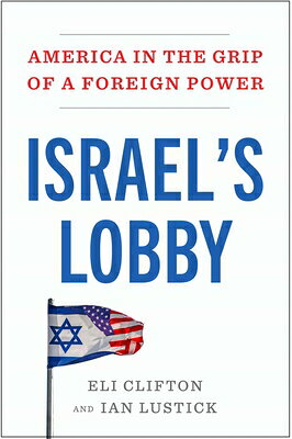 Israel's Lobby: America in the Grip of a Foreign Power ISRAELS LOBBY [ Eli Clifton ]