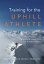 Training for the Uphill Athlete: A Manual for Mountain Runners and Ski Mountaineers