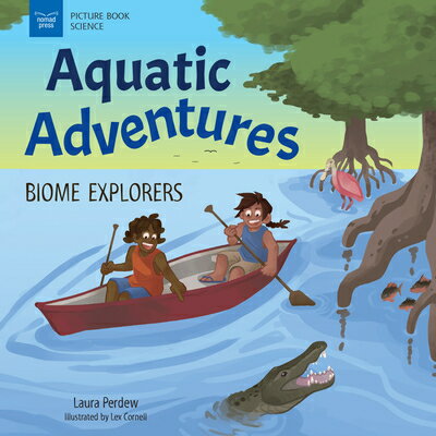 Aquatic Adventures: Biome Explorers AQUATIC ADV （Picture Book Science） 