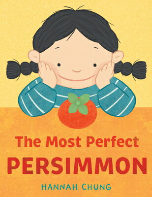 The Most Perfect Persimmon MOST PERFECT PERSIMMON [ Hannah Chung ]