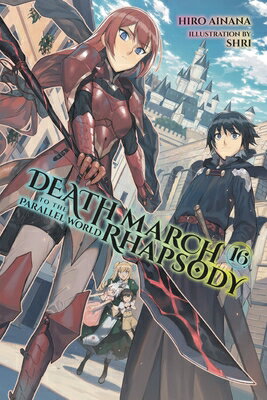 Death March to the Parallel World Rhapsody, Vol. 16 (Light Novel): Volume 16 DEATH MARCH TO THE PARALLEL WO （Death March to the Parallel World Rhapsody） [ Hiro Ainana ]