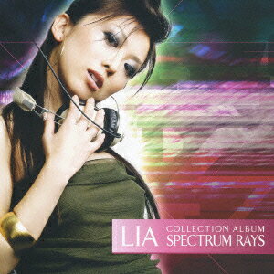 LIA COLLECTION ALBUM 「SPECTRUM RAYS」 [ LIA ]