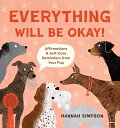 Everything Will Be Okay!: Affirmations & Self-Care Reminders from Your Pup OKAY [ Hannah Simpson ]