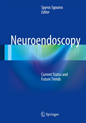 Neuroendoscopy: Current Status and Future Trends NEUROENDOSCOPY 2014/E [ Spyros Sgouros ]