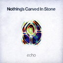 echo [ Nothing's Carved In Stone ]