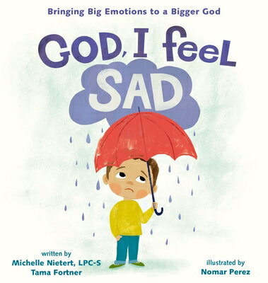 God, I Feel Sad: Bringing Big Emotions to a Bigger God GOD I FEEL SAD [ Michelle Nietert ]