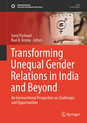 Transforming Unequal Gender Relations in India and Beyond: An Intersectional Perspective on Challeng TRANSFORMING UNEQUAL GENDER RE （Sustainable Development Goals） 