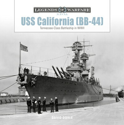 USS California (Bb-44): Tennessee-Class Battleship in WWII USS CALIFORNIA (BB-44) （Legends of Warfare: Naval） [ David Doyle ]
