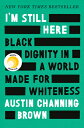 I'm Still Here: Reese's Book Club: Black Dignity in a World Made for Whiteness I...