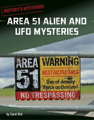 Area 51 Alien and UFO Mysteries AREA 51 ALIEN & UFO MYSTERIES （History's Mysteries） [ Carol Kim ]