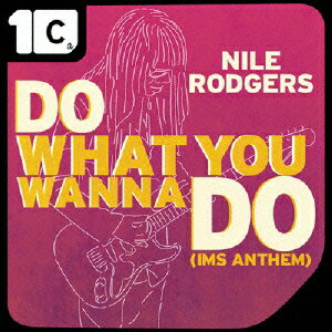 DO WHAT YOU WANNA DO (IMS ANTHEM) REMIXES [ ナイル・ロジャース ]