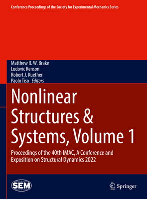 Nonlinear Structures & Systems, Volume 1: Proceedings of the 40th Imac, a Conference and Exposition NONLINEAR STRUCTURES & SYSTEMS （Conference Proceedings of the Society for Experimental Mecha） [ Matthew R. W. Brake ]