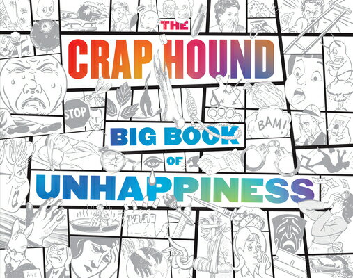 The Crap Hound Big Book of Unhappiness CRAP HOUND BBO UNHAPPINESS Sean Tejaratchi