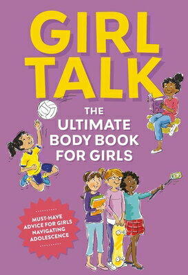 Girl Talk: The Ultimate Body and Puberty Book for Girls! GIRL TALK [ E...