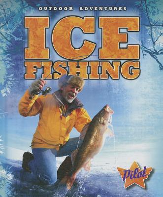 Ice Fishing ICE FISHING （Outdoor Adventures） [ Sara Green ]