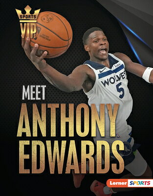 Meet Anthony Edwards: Minnesota Timberwolves Superstar MEET ANTHONY EDWARDS （Sports Vips (Lerner (Tm) Sports)） [ Matt Doeden ]
