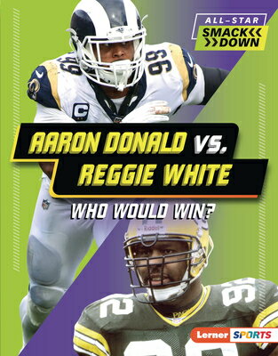 Aaron Donald vs. Reggie White: Who Would Win AARON DONALD VS REGGIE WHITE （All-Star Smackdown (Lerner (Tm) Sports)） David Stabler