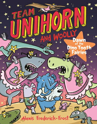 Dawn of the Dino Tooth Fairies DAWN OF THE DINO TOOTH FAIRIES （Team Unihorn and Woolly） 