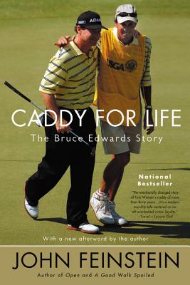 Caddy for Life: The Bruce Edwards Story CADDY FOR LIFE [ John Feinstein ]