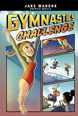 Gymnastics Challenge GYMNASTICS CHALLENGE （Jake Maddox Graphic Novels） 