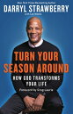 Turn Your Season Around: How God Transforms Life AROUND [ Darryl Strawberry ]