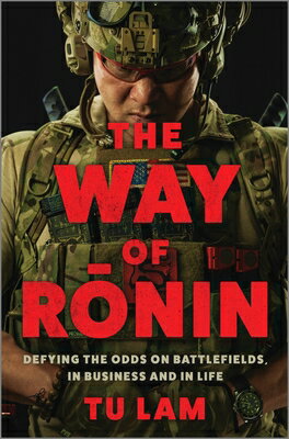 The Way of Ronin: Defying the Odds on Battlefields, in Business and in Life WAY OF RONIN ORIGINAL/E 