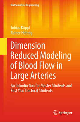 Dimension Reduced Modeling of Blood Flow in Large Arteries: An Introduction for Master Students and DIMENSION REDUCED MODELING OF Mathematical Engineering [ Tobias Koeppl ]