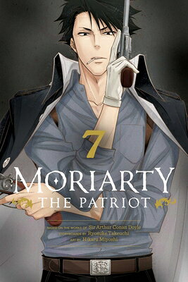Moriarty the Patriot, Vol. 7 MORIARTY THE PATRIOT VOL 7 （Moriarty the Patriot） [ Ryosuke Takeuchi ]