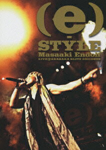 (e)-STYLE LIVE@AKASAKA BLITZ 20110806 [ 遠藤正明 ]