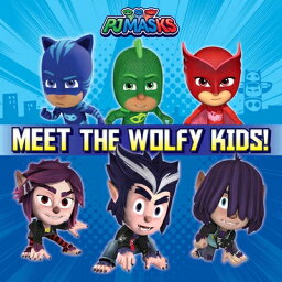 Meet the Wolfy Kids! MEET THE WOLFY KIDS （Pj Masks） [ Patty Michaels ]