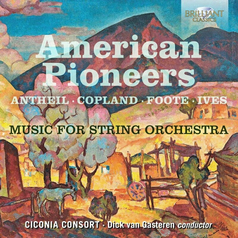 【輸入盤】American Pioneers〜アメリカの作曲家による弦楽合奏曲集 ディク・ファン・ハステレン＆チコーニア・コンソート