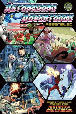 Astonishing Adventures Assembled!: A Mutant & Masterminds Scenario Book ASTONISHING ADV ASSEMBLED [ Crystal Frasier ]