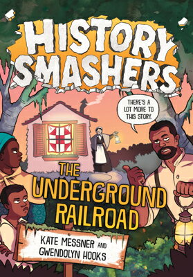 Underground Railroad UNDERGROUND RAILROAD （History Smashers） 