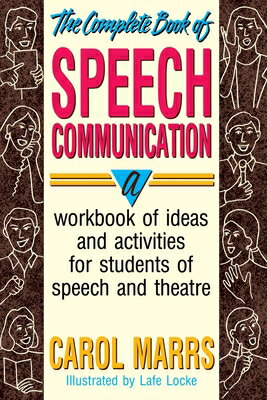 The Complete Book of Speech Communication: A Workbook of Ideas and Activities for Students of Speech